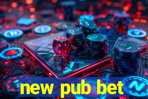 new pub bet